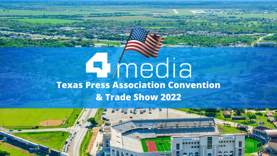 4media en la Convención y Feria de la Asociación de Prensa de Texas 2022 (Texas Press Association Convention & Trade Show 2022)