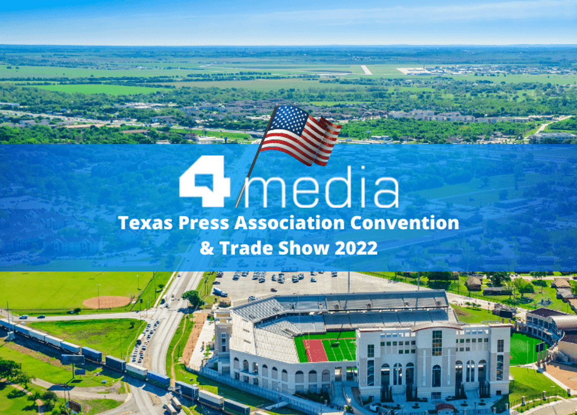 4media en la Convención y Feria de la Asociación de Prensa de Texas 2022 (Texas Press Association Convention & Trade Show 2022)